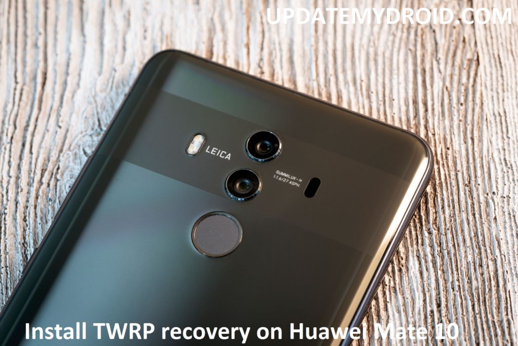 How to Install TWRP recovery on Huawei Mate 10 Pro, Install TWRP recovery on Huawei Mate 10 Pro, Huawei Mate 10 Pro, how to install twrp recovery on any android device