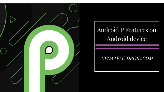 Anika Kohler How to Get Android P Features on Android device on Android 8.1 Oreo , Android P Features, Android 8.1 Oreo, Android P, Android P Features on Android device on Android 8.1 Oreo